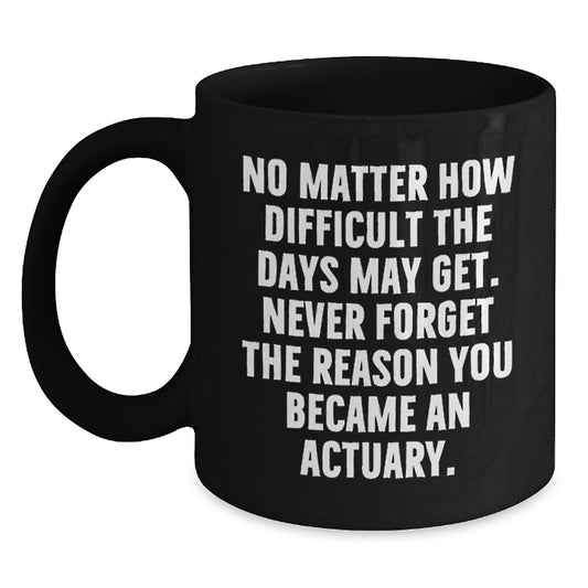Funny Actuary Gifts for Men Actuary Friends and Family Birthday Unique Gifts from Men to Actuaries Black Coffee Mug - Main