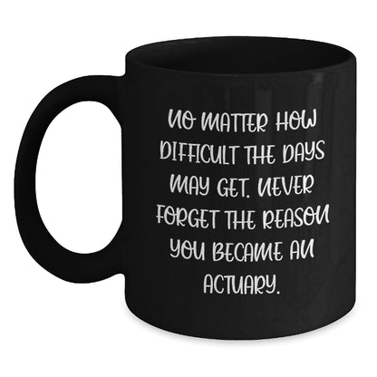 Funny Actuary Gifts for Him, Inspirational Quote on Black Coffee Mug, Birthday Unique Mug from Friends - Main