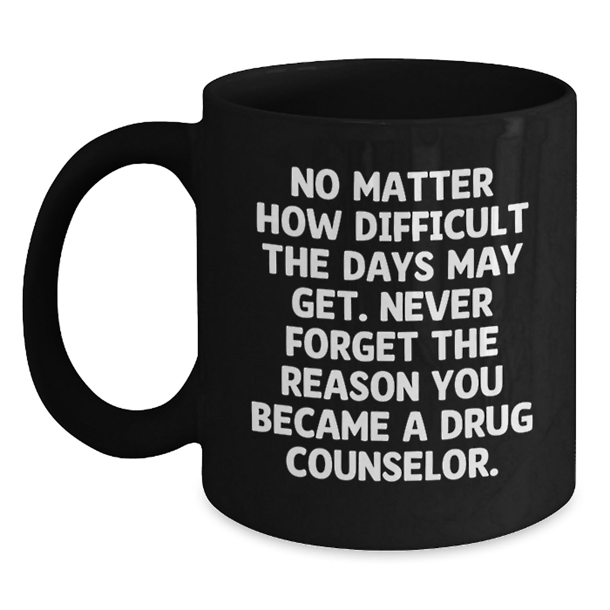 Inspirational Gifts for Drug Counselor, Funny Black Coffee Mug, Christmas Unique Presents from Friends to Family Members - Main