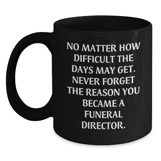 Funny Inspirational Gifts for Funeral Director, Black Coffee Mugs with Quote, Birthday Unique Gifts from Friends to Family - Main