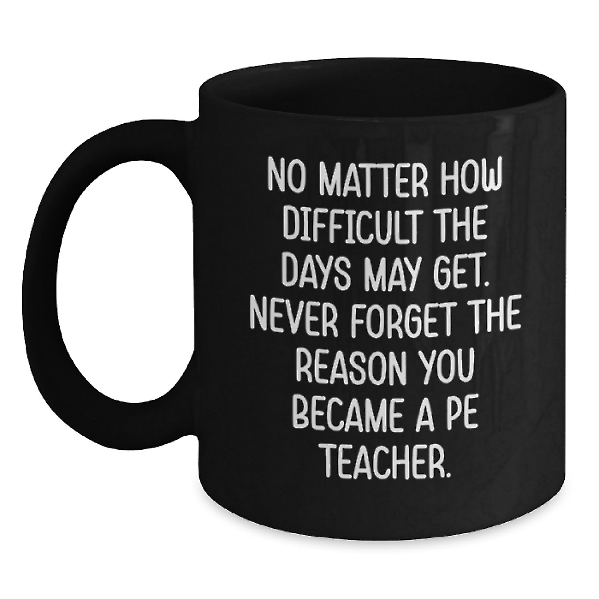 Funny PE Teacher Gifts for Men - Inspirational Black Coffee Mug on Christmas Unique Gifts from Family - Main