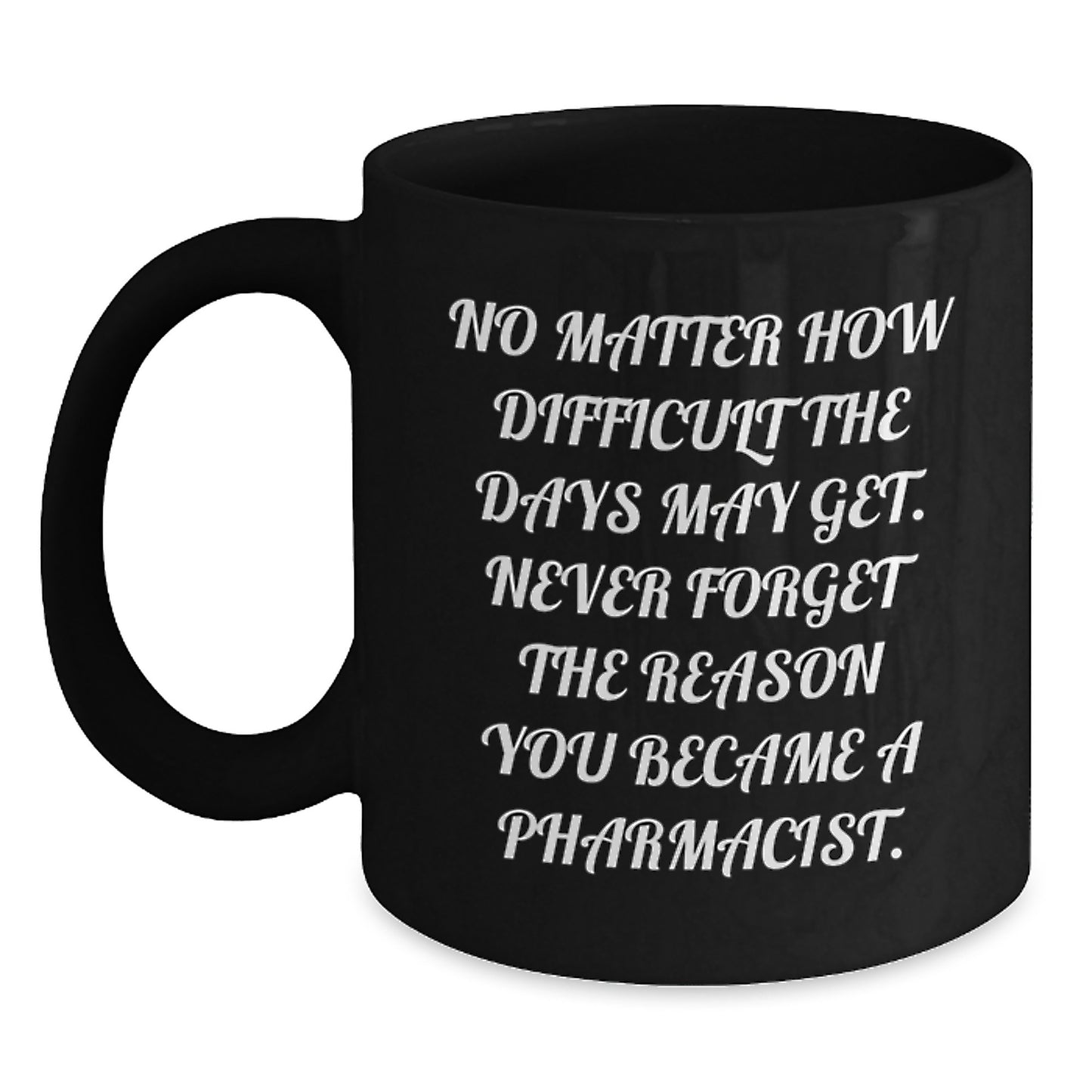 Pharmacist Gifts from Friends - Inspirational Black Coffee Mug for Valentine's Unique - Main