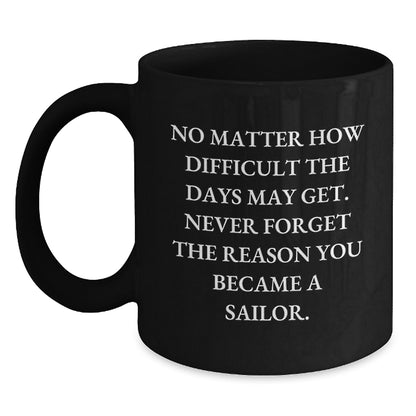Funny Sailor Gifts for Him Valentine's Unique Black Coffee Mugs from Friends with Inspiring Quote - Main