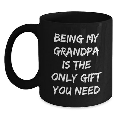Funny Grandpa Gifts from Men, Unique Mother's Day Unique Gifts for Grandpa, Grandpa Black Coffee Mug with Quote 'Being My Grandpa Is The Only Gift You Need' - Main