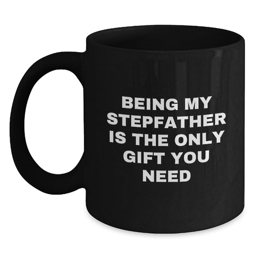 Funny Gifts for Stepfathers, Being My Stepfather Is The Only Gift You Need, Black Coffee Mug, Gifts from Family for Christmas - Main