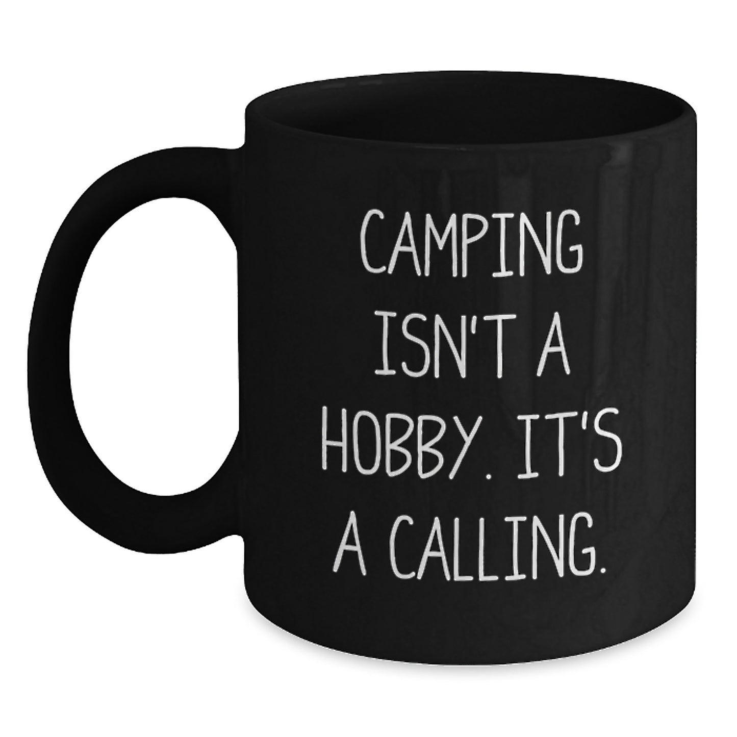 Funny Camping Gifts for Men from Family - 'Camping Isn't A Hobby. It's A Calling.' Black Coffee Mug - Main