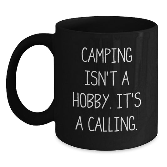 Funny Camping Gifts for Men from Family - 'Camping Isn't A Hobby. It's A Calling.' Black Coffee Mug - Main