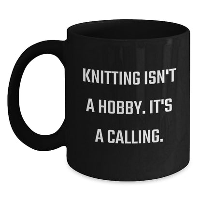 Funny Knitting Gift for Mom - 'Knitting Isn't A Hobby. It's A Calling.' Quote Black Coffee Mug, Gifts from Family, Unique Mother's Day - Main