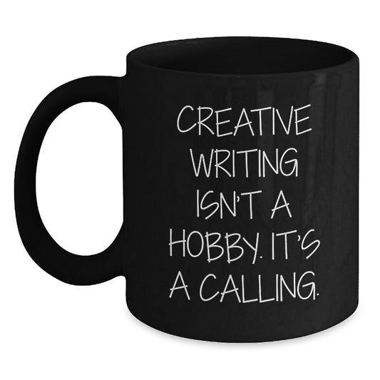 Funny Creative Writing Gifts from Women to Friends and Family on Mother's Day - 'Creative Writing Isn't A Hobby. It's A Calling.' Black Coffee Mug - Main