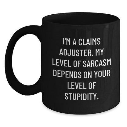 Funny Claims Adjuster Gifts for Him - Cute Black Coffee Mug with Sarcasm Quote - Birthday Unique Gifts from Friends, Coworkers, or Family - Main