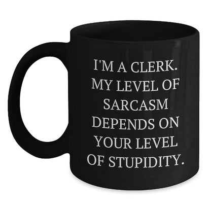 Funny Gifts from Men to Clerk Coworkers on Valentine's - Black Coffee Mug for Clerk Sarcasm Lover - Main