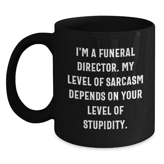 Gifts from Friends for the Funeral Director in You Funny Black Coffee Mug - Main