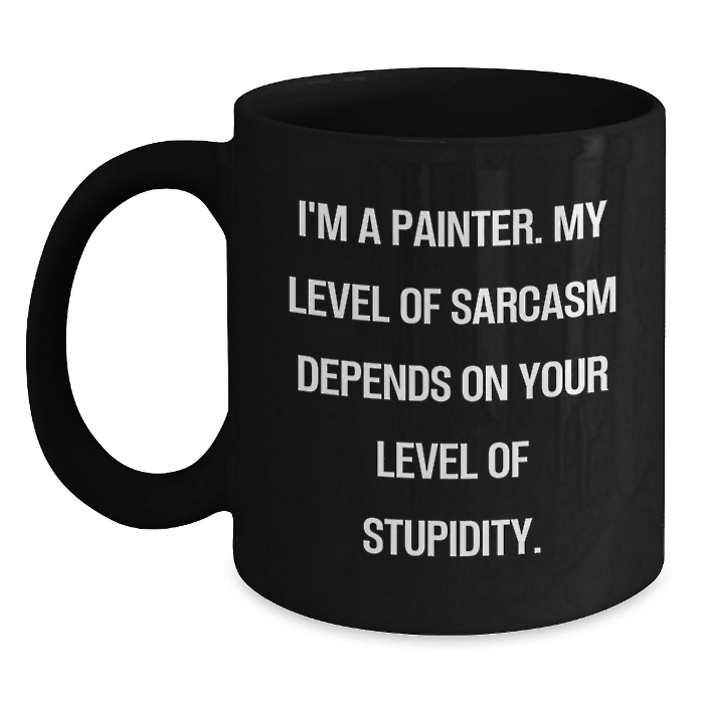 Funny Painter Gifts, Birthday Unique Gifts from Friends to Painter, Black Coffee Mug with Sarcasm Quote, 11oz or 15oz Ceramic Mug - Main