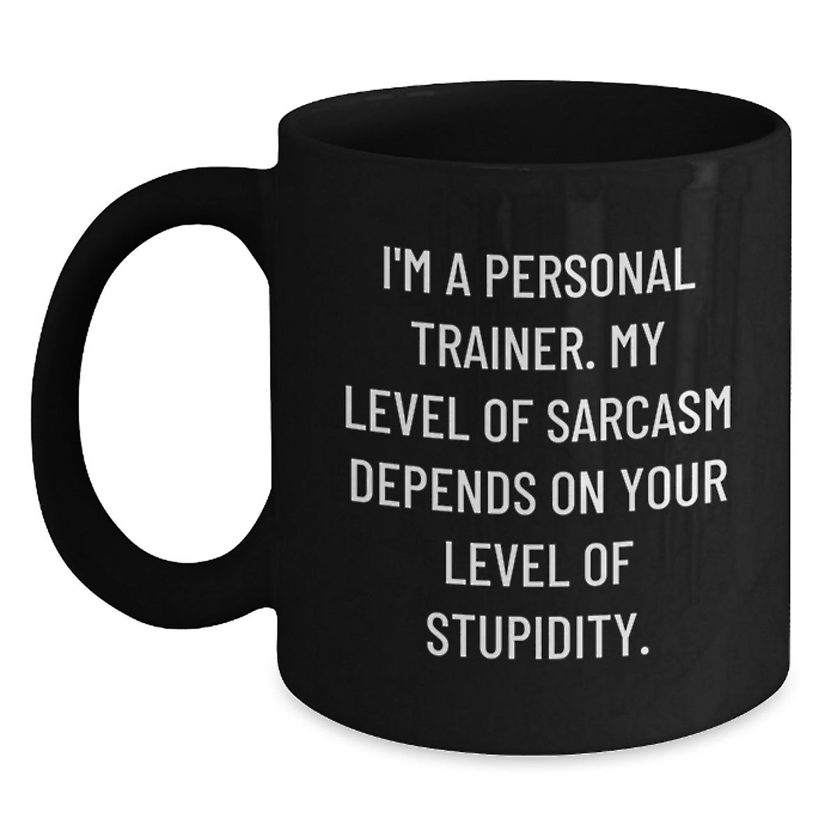 Funny Personal Trainer Gifts from Men - Personal Trainer Black Coffee Mug, Sarcasm Level Depends on Your Stupidity, Unique Gifts for Personal Trainer on Mother's Day - Main
