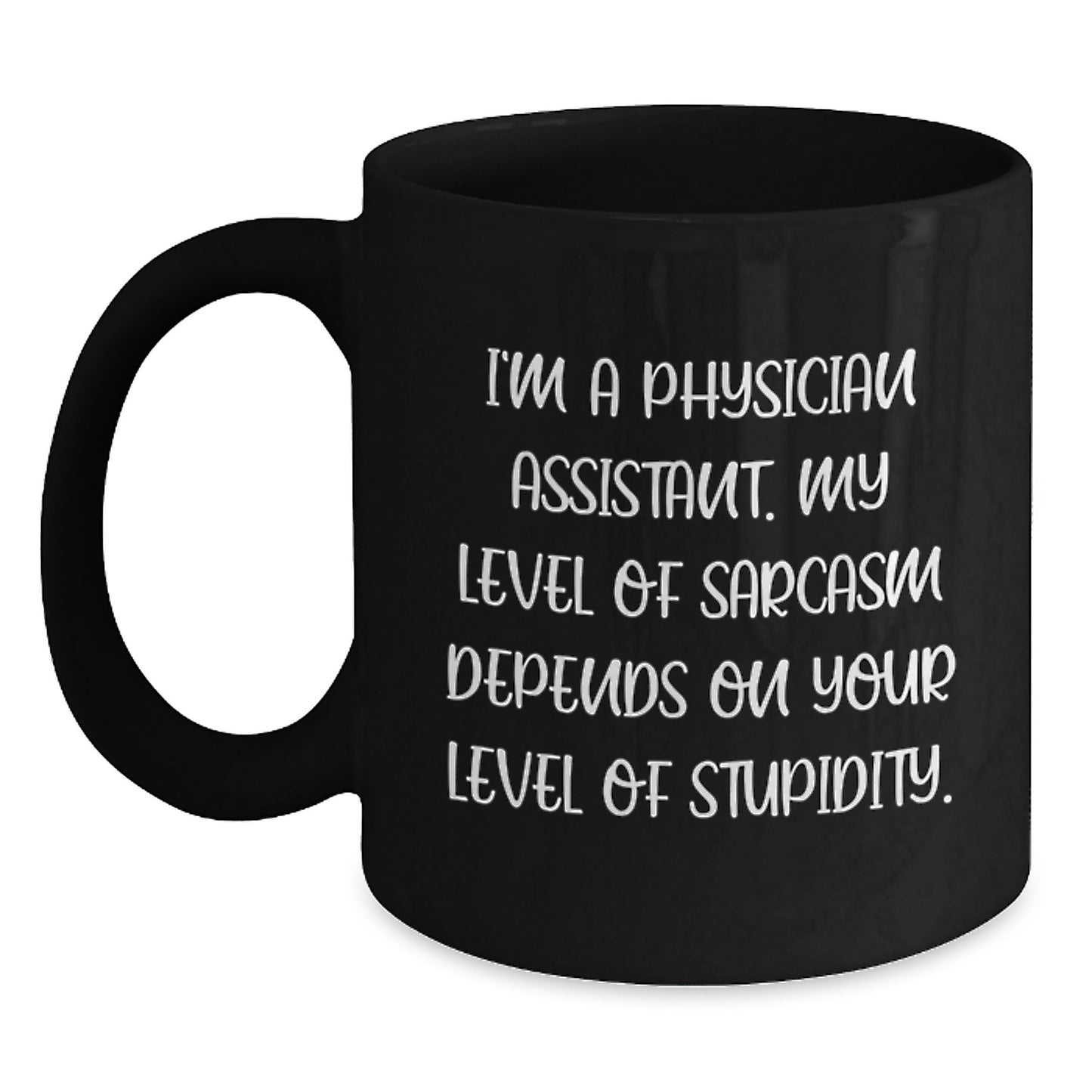 Funny Physician Assistant Gifts for Men, Gifts from Friends, Unique Birthday Coffee Mug, Physician Assistant Humor, 'I'm A Physician Assistant My Level Of Sarcasm Depends On Your Level Of Stupidity' - Main
