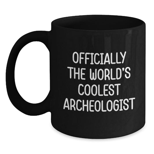 Funny Archeologist Gifts, Officially The World's Coolest Archeologist Black Coffee Mug, Perfect for Archeologist Friends and Family on Mother's Day - Main
