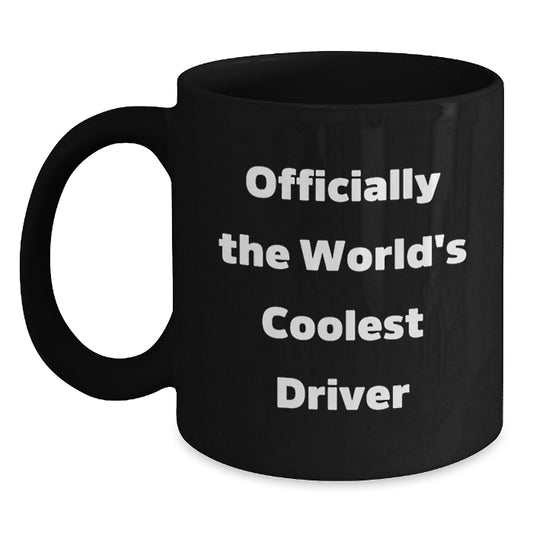 Funny Driver Gifts from Friends - Unique Mother's Day Unique Gifts for Men - Officially The World's Coolest Driver Black Coffee Mug - Main
