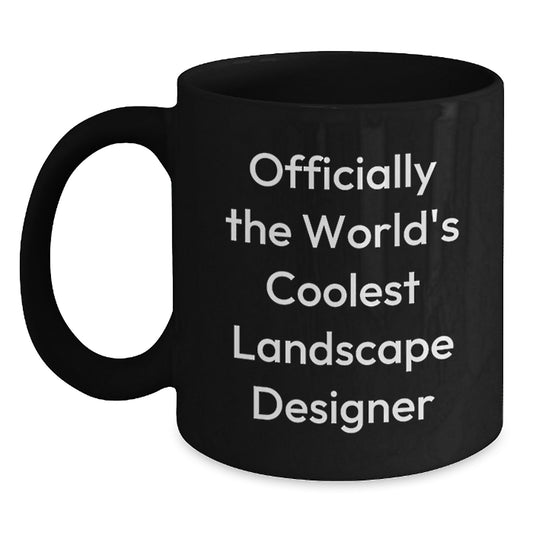 Funny Landscape Designer Birthday Unique Gifts from Friends or Family - Officially The World's Coolest Landscape Designer Black Coffee Mug - Main