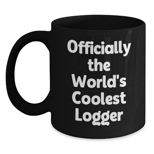 Funny Logger Quotes, Cute Black Coffee Mugs, Gifts from Friends for Men, Logger Valentine's Unique Gifts - Main