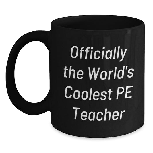 Funny PE Teacher Gifts from Men for Mom's Unique Day, Officially The World's Coolest PE Teacher Quote on Black Coffee Mug, 15oz Ceramic Mug - Main