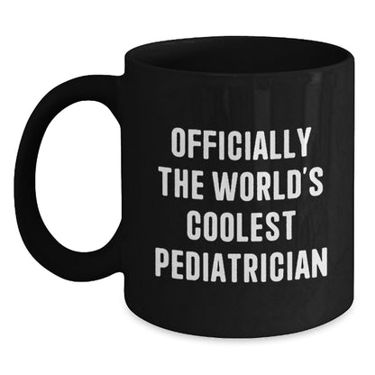 Funny Pediatrician Gifts from Family Members - Black Coffee Mug - 'Officially The Worlds Coolest Pediatrician', Unique Mother's Day Present for Men - Main