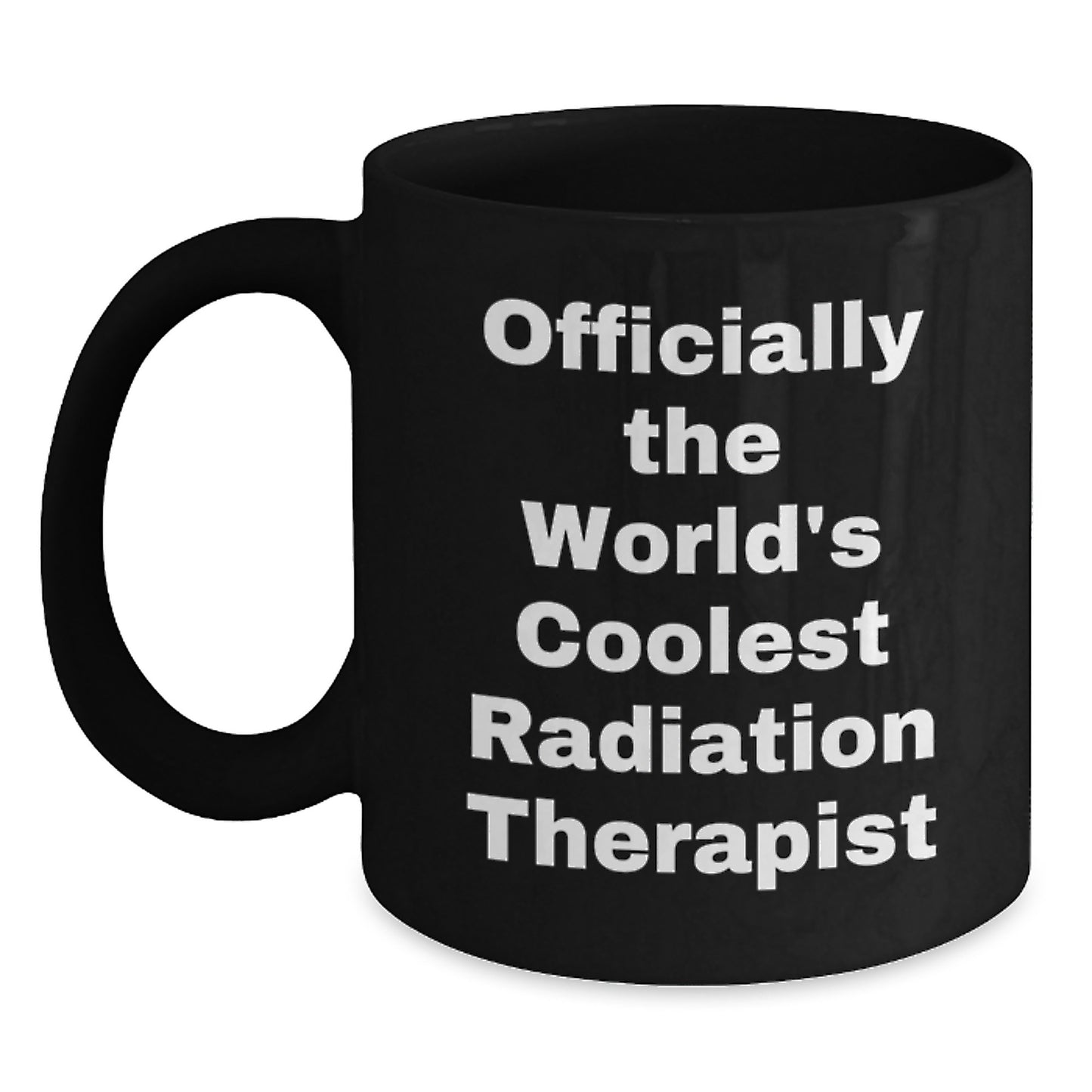 Radiation Therapist Gifts for Valentine's - Black Coffee Mug Officially The World's Coolest Radiation Therapist, Funny Quote, Gifts from Friends, Family, Coworkers - Main