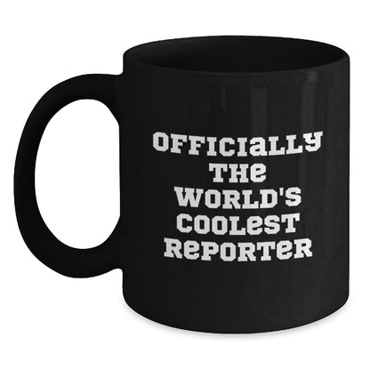Funny Reporter Gifts from Men for Mom on Mother's Day - Officially The World's Coolest Reporter Black Coffee Mug - Main