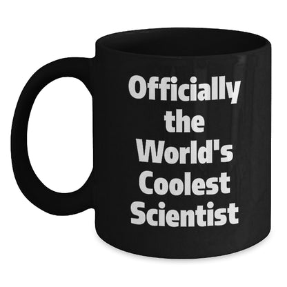 Gifts from Friends for the World's Coolest Scientist - Black Coffee Mug - Funny Scientist Quote - Main