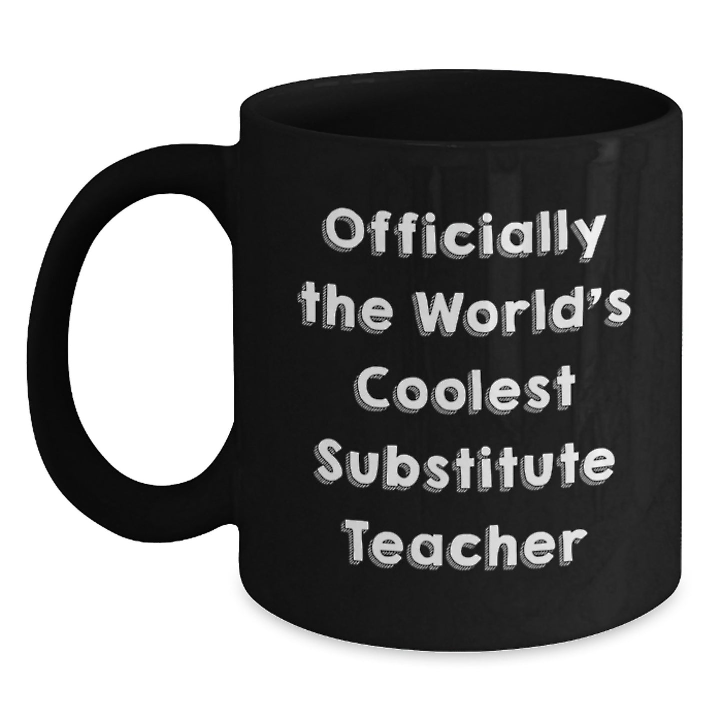 Funny Substitute Teacher Gifts for Men, Women, Friends, Coworkers - Officially The World's Coolest Substitute Teacher Black Coffee Mug for Birthday Unique Gifts - Main