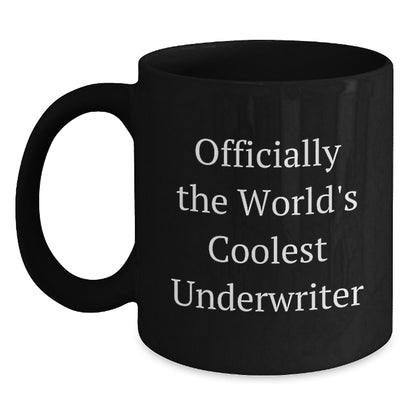 Funny Underwriter Gifts for Graduation Unique Black Coffee Mugs, Gifts from Men, Women, Friends, Coworkers, Family for Officially The World's Coolest Underwriter - Main