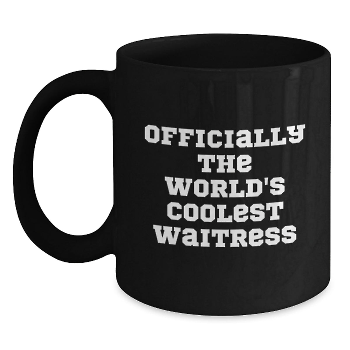 Gifts for the World's Coolest Waitress, Funny Waitress Quotes Black Coffee Mug, Valentine's Unique Gifts - Main