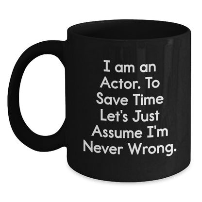 Funny Actor Gifts for Men Actor Friends from Family - I'm Never Wrong Mug, Graduation Unique Gifts for Actor - Main