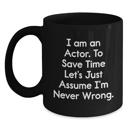 Funny Actor Gifts for Men Actor Friends from Family - I'm Never Wrong Mug, Graduation Unique Gifts for Actor - Main