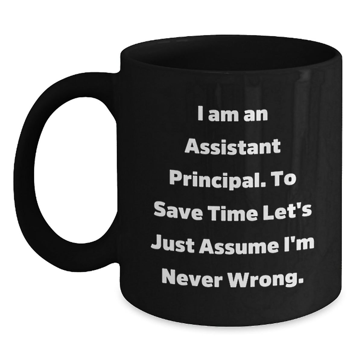 Funny Valentine's Gifts from Friends to Assistant Principal Black Coffee Mugs, Never Wrong Mug, Humorous Office Mugs, Gift Ideas for Assistant Principals, Black Ceramic Mugs with Humor - Main