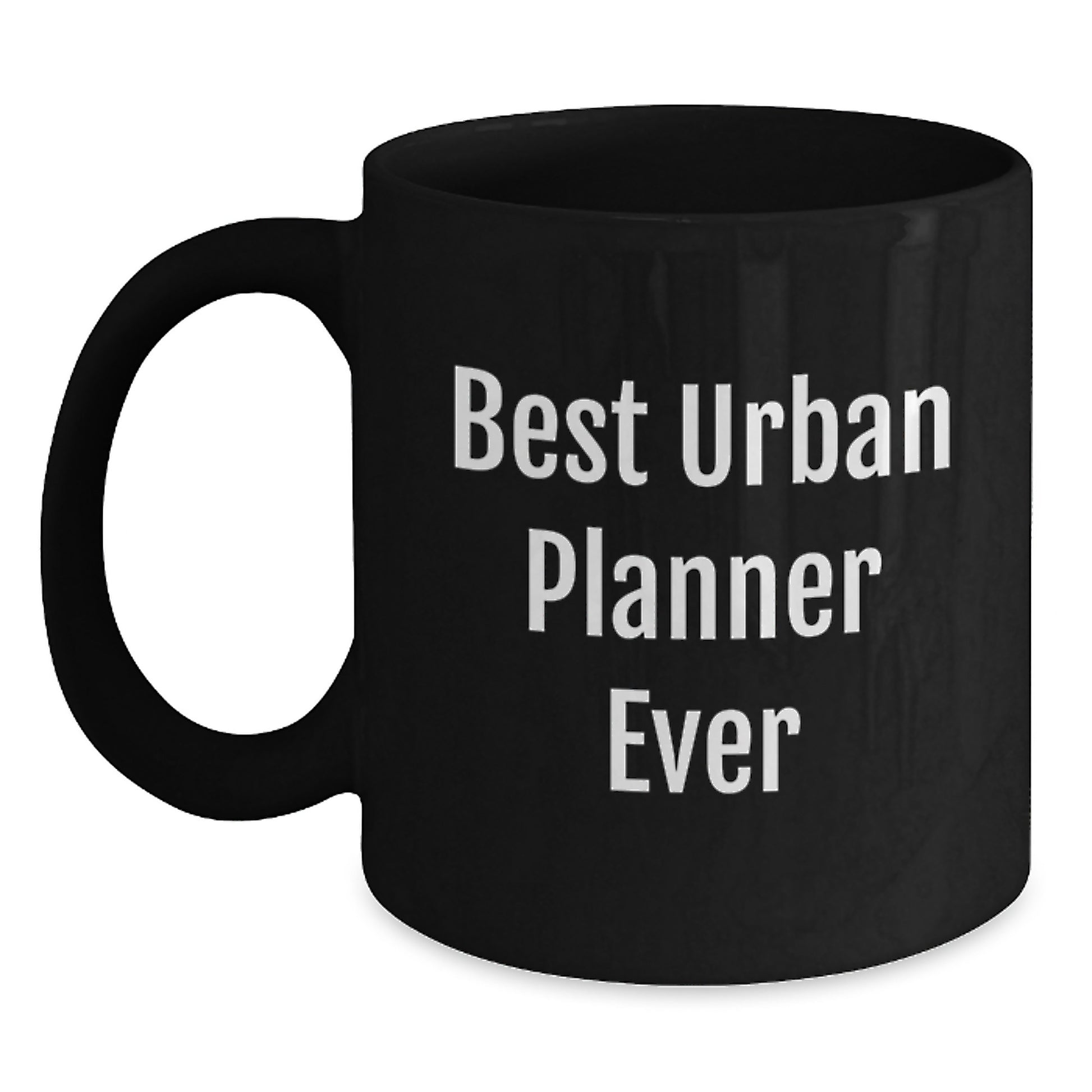 Funny Urban Planner Gifts for Friends - Best Urban Planner Ever Quote on Black Coffee Mug, Perfect for Birthday - Main