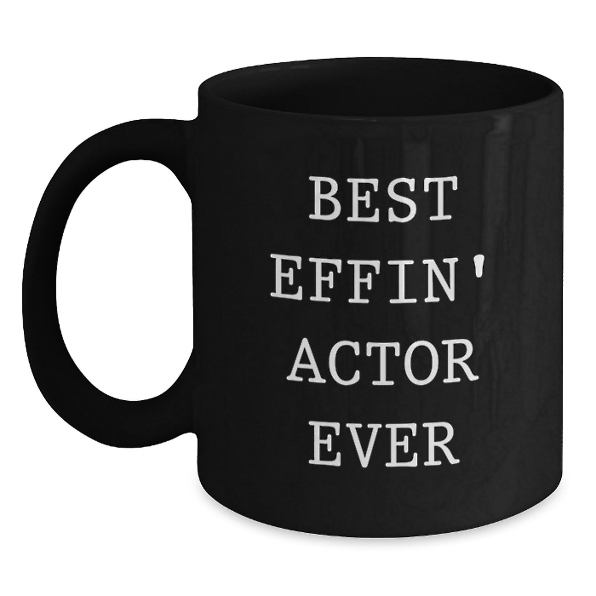 Funny Actor Gifts, Best Effin' Actor Ever Black Coffee Mugs, Birthday Unique Gifts for Actor Friends - Main