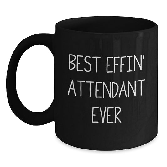 Funny Gifts from Men for Attendant - Best Effin' Attendant Ever Black Coffee Mug, Unique Mother's Day Unique Gifts - Main
