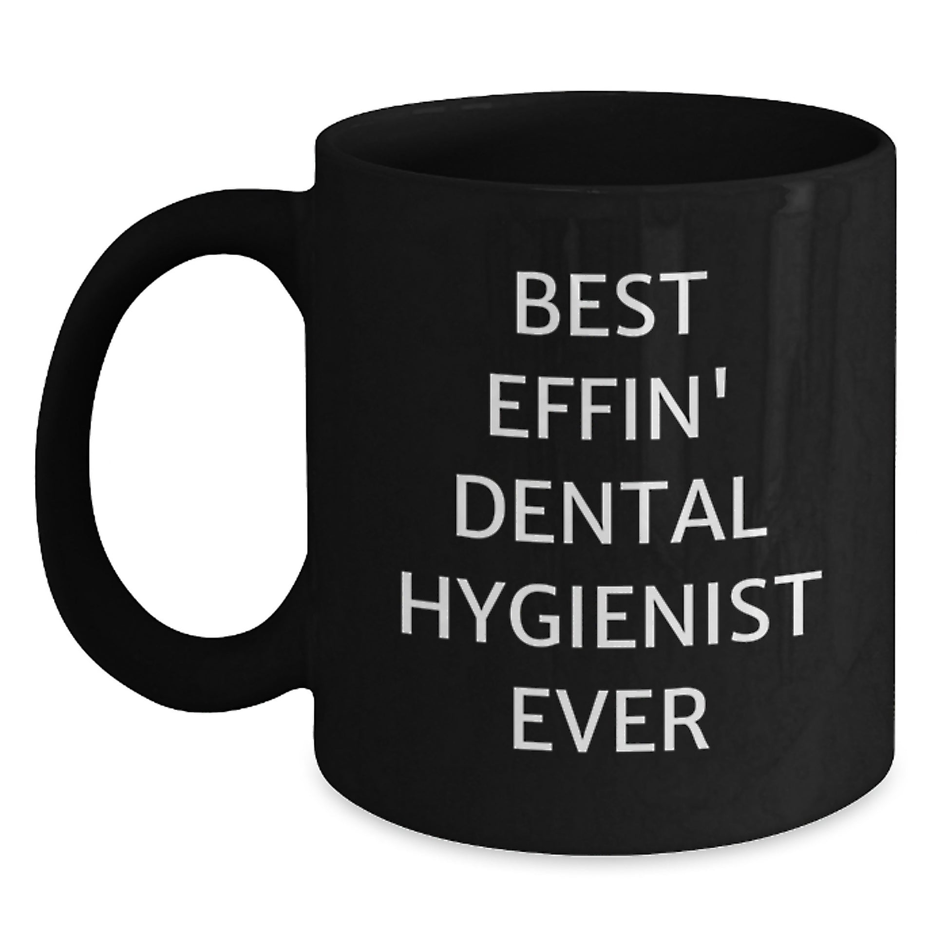 Best Effin' Dental Hygienist Ever Funny Quote Black Coffee Mug Gifts from Friends for Dental Hygienist Christmas Unique Presents - Main
