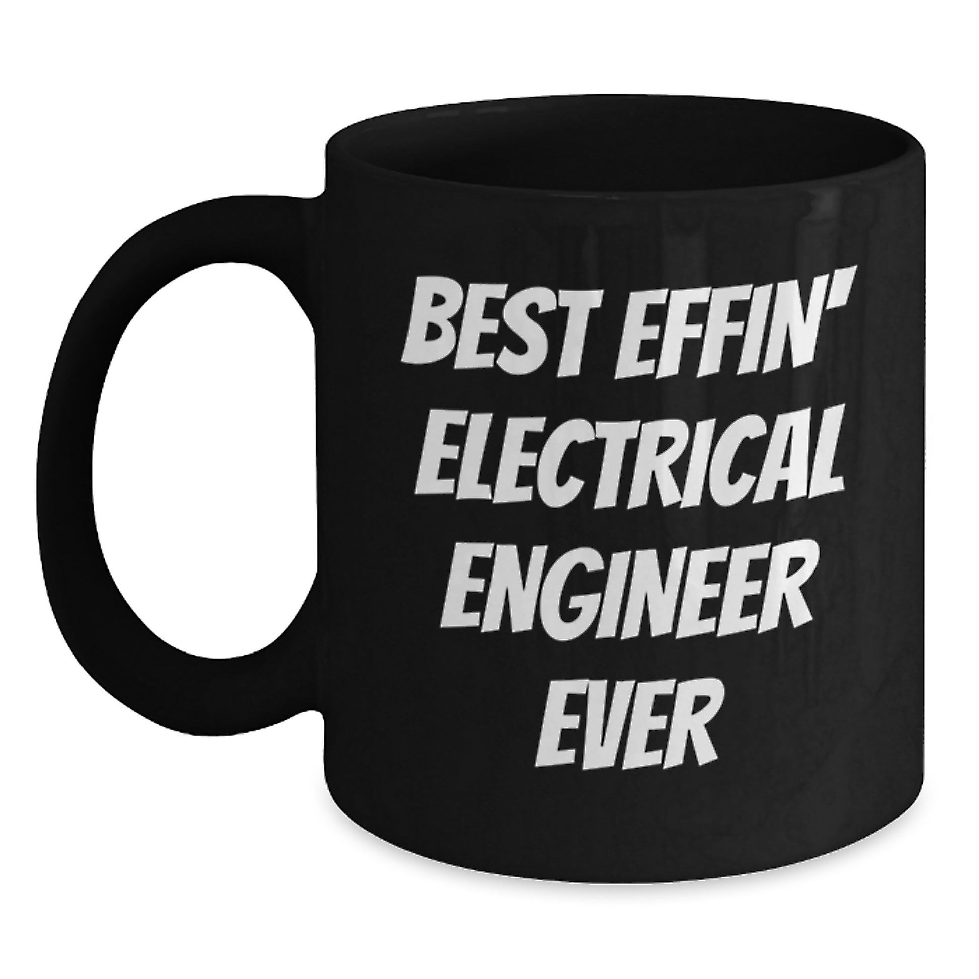 Funny Electrical Engineer Gifts for Men, Best Effin' Electrical Engineer Ever Black Coffee Mug, Valentine's Unique - Main