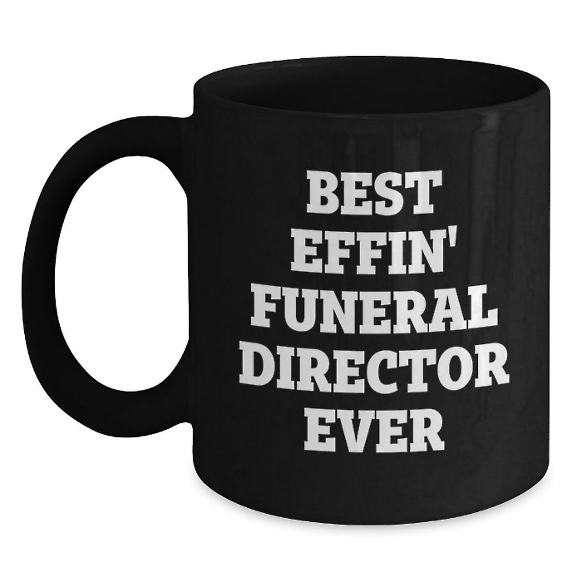 Funny Gifts from Friends and Family for the Best Effin' Funeral Director Ever Black Coffee Mug, Father's Day Unique Gifts for Men Funeral Directors - Main
