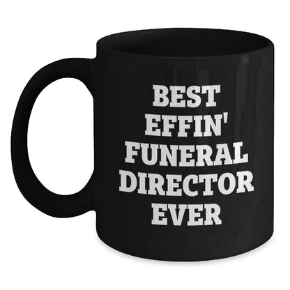 Funny Gifts from Friends and Family for the Best Effin' Funeral Director Ever Black Coffee Mug, Father's Day Unique Gifts for Men Funeral Directors - Main