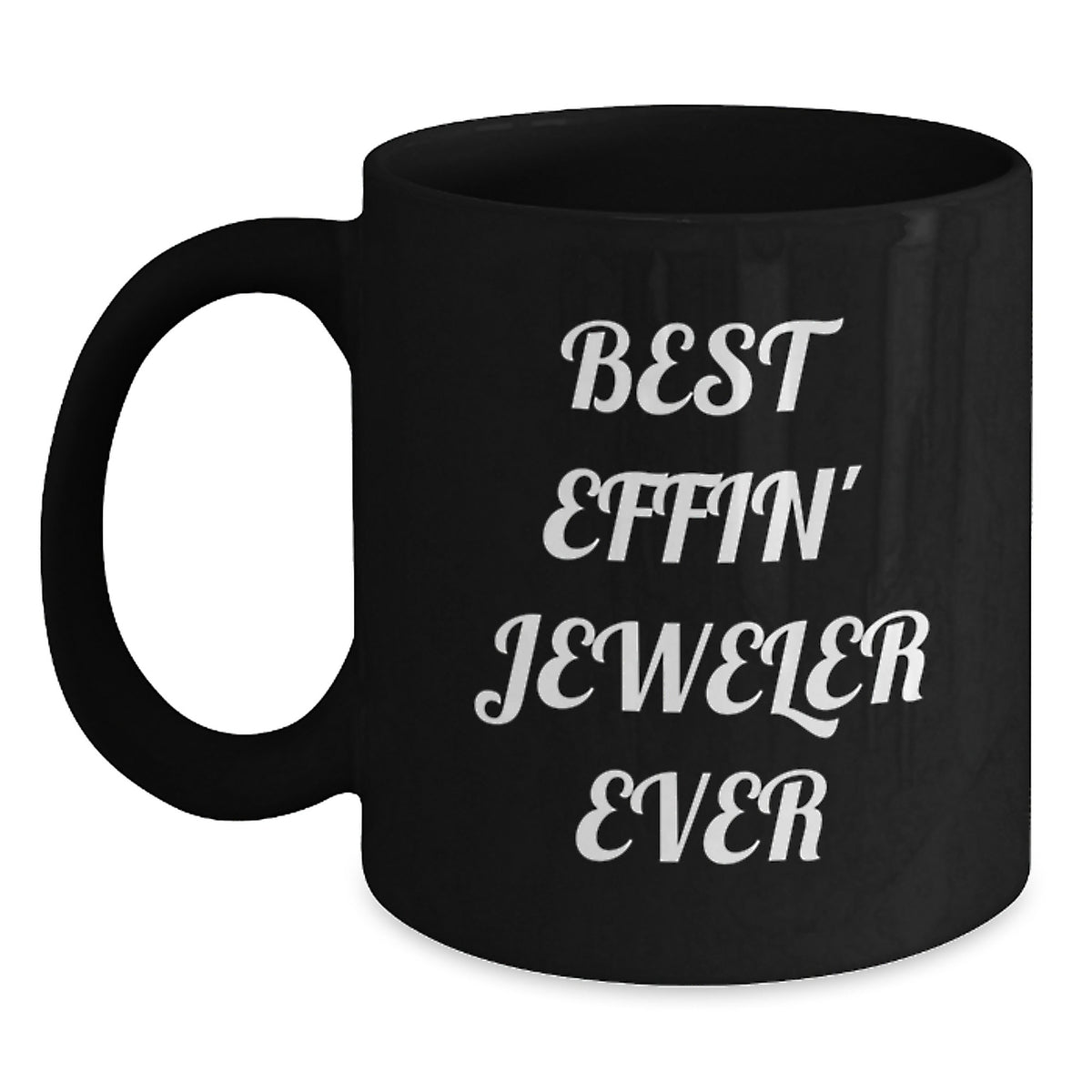 Funny Jeweler Gifts from Men to Friends or Coworkers - Best Effin' Jeweler Ever Black Coffee Mug for Birthday - Main