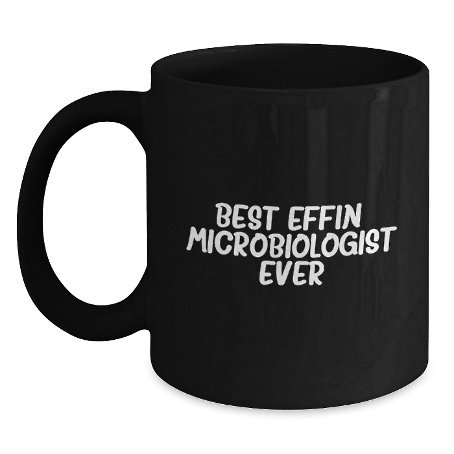 Funny Microbiologist Gifts for Him from Friends, Best Effin' Microbiologist Ever Black Coffee Mug for Birthday Unique - Main