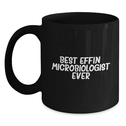 Funny Microbiologist Gifts for Him from Friends, Best Effin' Microbiologist Ever Black Coffee Mug for Birthday Unique - Main