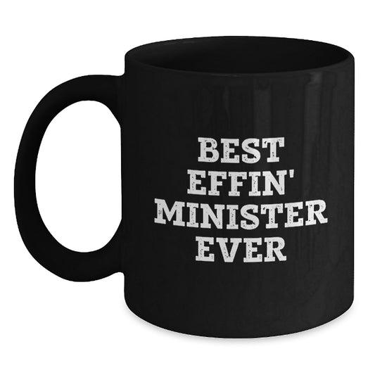 Funny Minister Gifts from Friends - Best Effin' 'Minister Ever' Black Coffee Mug, Birthday Unique Gifts for Minister, 11oz or 15oz Black Ceramic Mug - Main