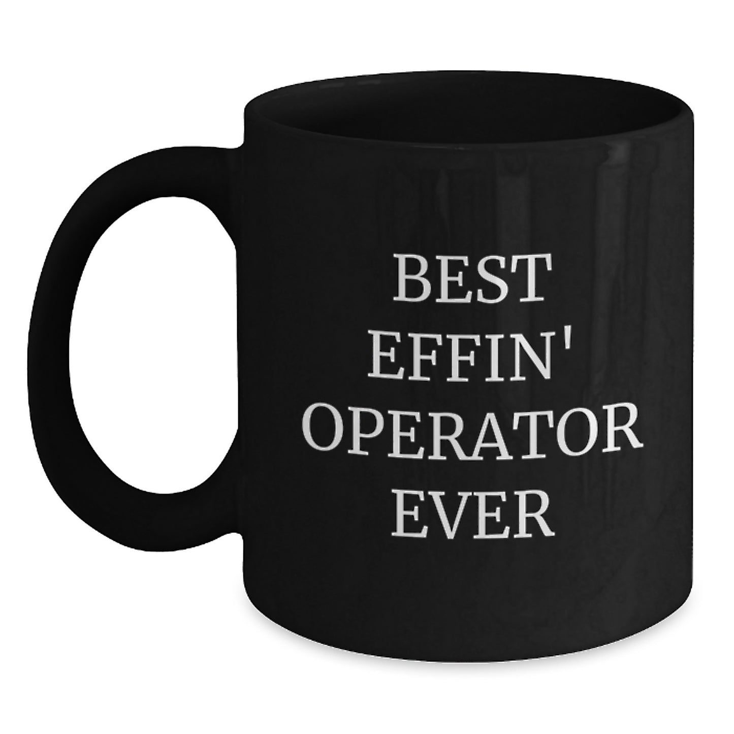 Funny Operator Black Coffee Mug Gifts for Operator from Friends, Best Effin Operator Ever, Birthday Unique Gifts - Main