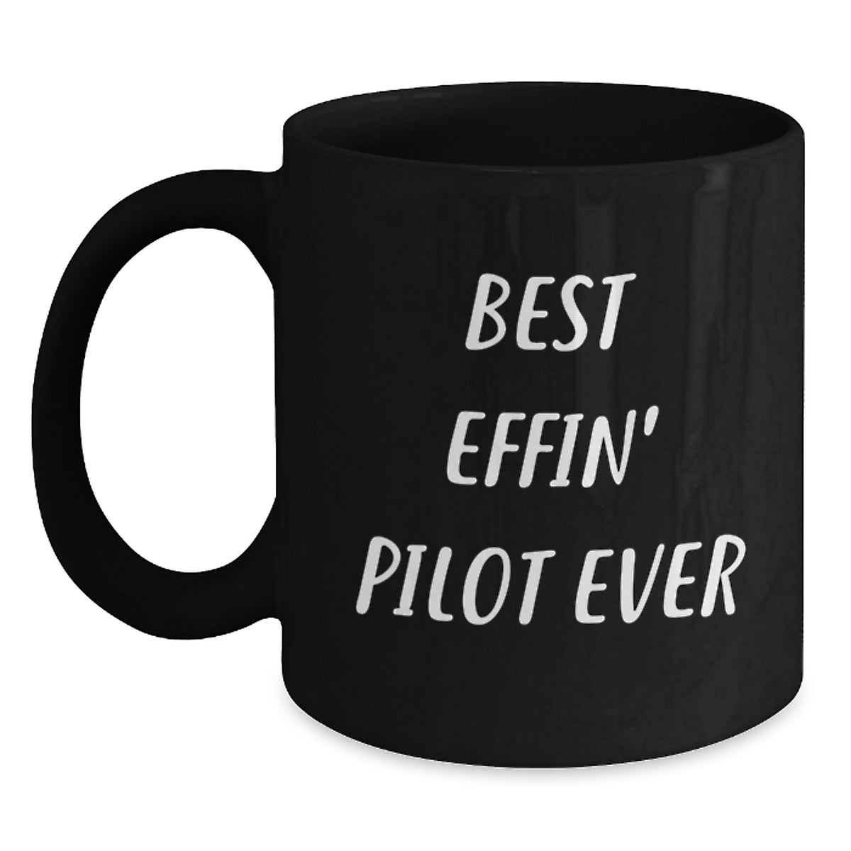 Funny Pilot Black Coffee Mug Gifts from Friends for Graduation Unique Gifts, Best Effin' Pilot Ever Quote, Black Coffee Mug, Pilot - Main