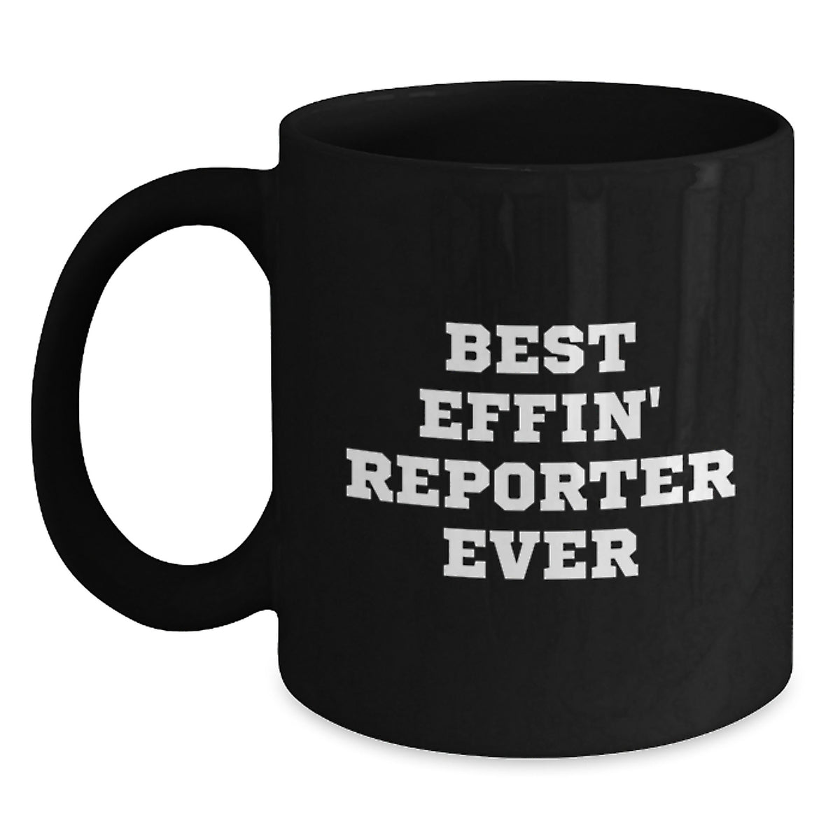 Funny Reporter Gifts for Mom - Best Effin' Reporter Ever Black Coffee Mug, Unique Mother's Day Unique Gifts from Friends, Family, or Coworkers - Main