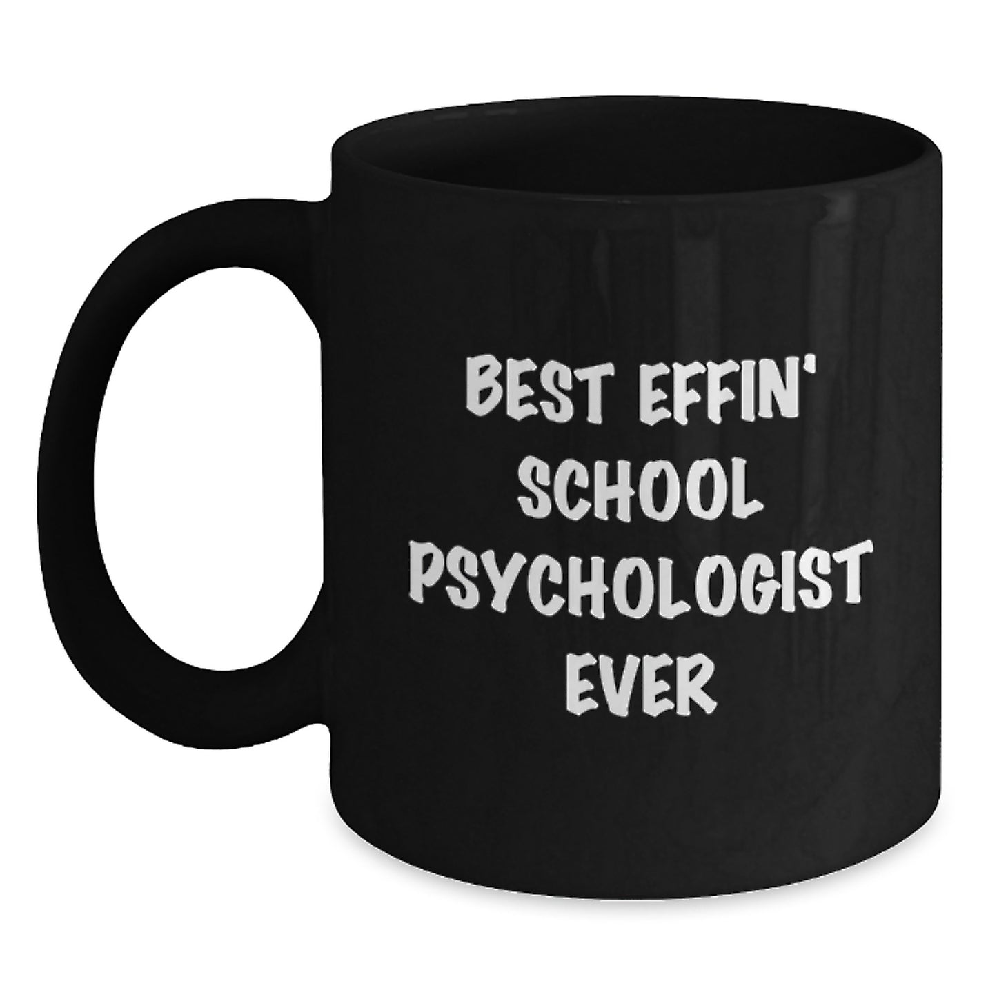 Funny Gift for School Psychologist Men, Best Effin' School Psychologist Ever, Father's Day Unique Gifts for School Psychologist Friends, Black Coffee Mug - Main