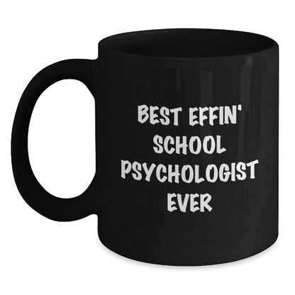 Funny Gift for School Psychologist Men, Best Effin' School Psychologist Ever, Father's Day Unique Gifts for School Psychologist Friends, Black Coffee Mug - Main